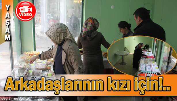 ARKADAŞLARININ KIZININ TEDAVİ MASRAFLARI İÇİN KERMES AÇTILAR...