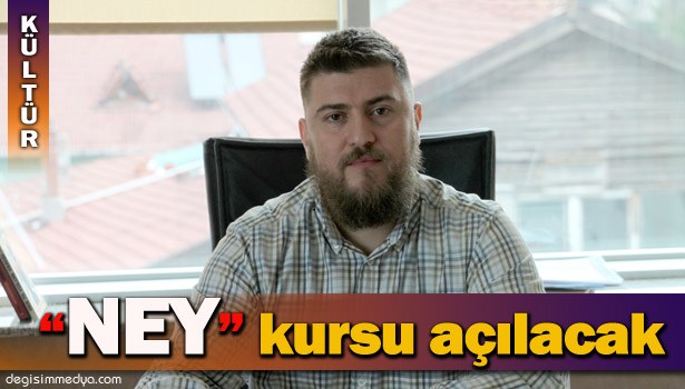 EREĞLİ'DE NEY KURSU AÇILACAK