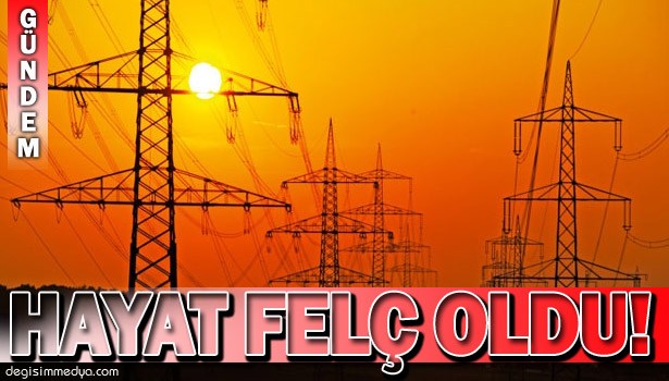 ELEKTRİK GİTTİ, HAYAT DURMA NOKTASINA GELDİ!
