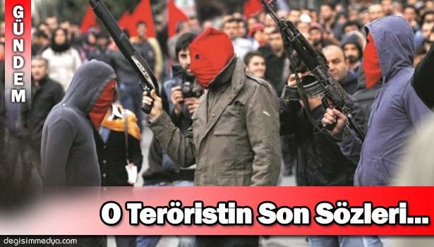 İŞTE O TERÖRİSTLERİN SON KONUŞMALARI