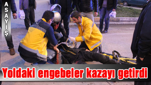 ÇALIŞMA YAPILAN YOLDA KAZA: 1 YARALI