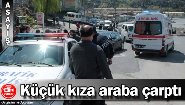 YOLUN KARŞISINA GEÇMEYE ÇALIŞAN KÜÇÜK KIZA OTOMOBİL ÇARPTI