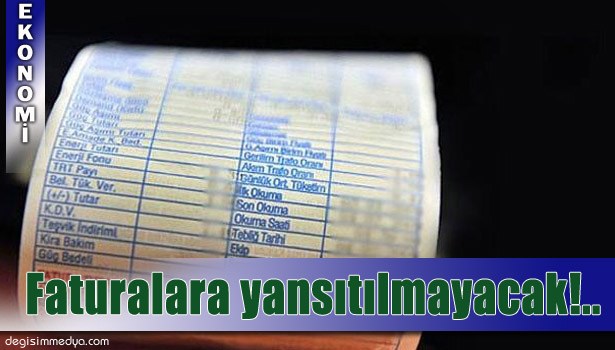 BAKAN YILDIZ: "VATANDAŞIMIZI FATURASINA BİR KURUŞ YANSITILACAK BİR KONU YOKTUR"