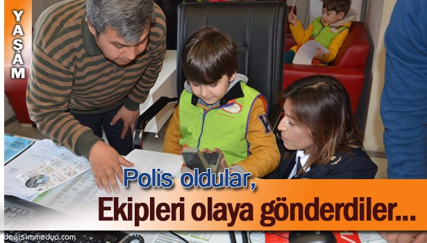ANAOKULU ÖĞRENCİLERİ POLİS OLDU, EKİPLERİ OLAYA GÖNDERDİ...
