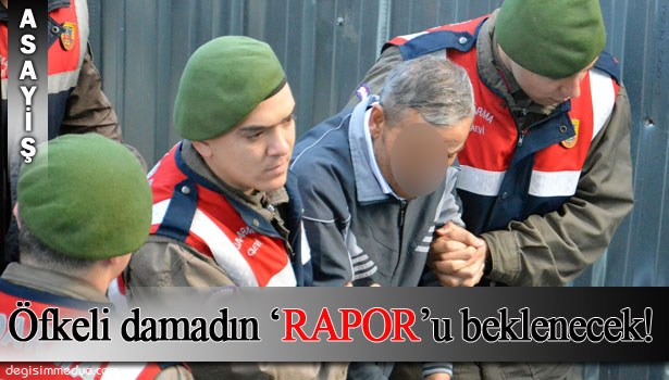ÖFKELİ DAMAT DAVASINDA "RAPOR" BEKLENECEK!..