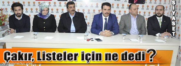 ÇAKIR, MİLLETVEKİLİ ADAYLARINI DEĞERLENDİRDİ