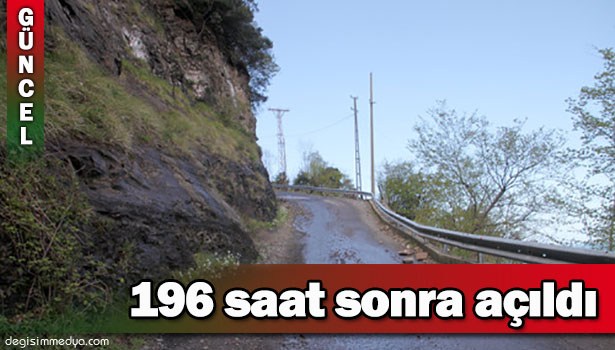 KAPANAN YOL 196 SAAT SONRA TRAFİĞE AÇILDI