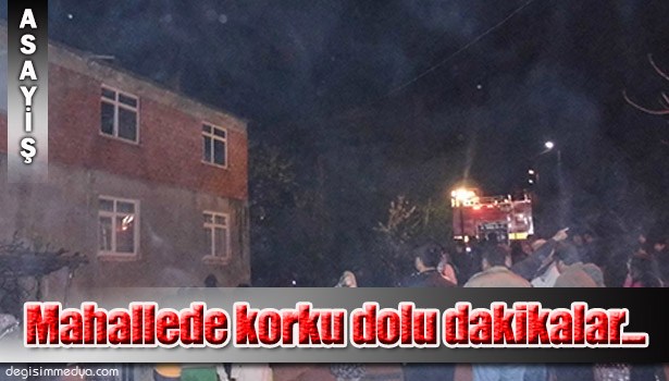 MAHALLEDE YANGIN PANİĞİ