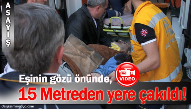 EŞİNİN GÖZÜ ÖNÜNDE YERE ÇAKILDI!