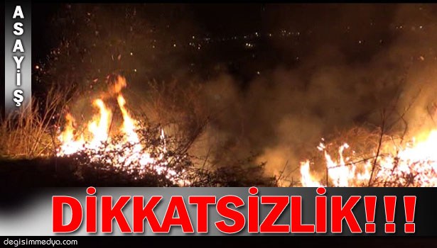 DİKKATSİZLİK YANGINA SEBEP OLDU!