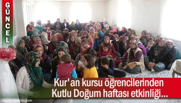 KUR'AN KURSU ÖĞRENCİLERİNDEN KUTLU DOĞUM HAFTASI ETKİNLİĞİ...