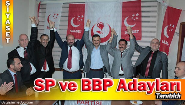 SP VE BBP MİLLETVEKİLİ ADAYLARINI TANITTI