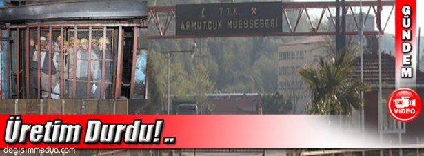 BAKANLIK, TTK ARMUTÇUK MÜESSESESİ'NDE KÖMÜR ÜRETİMİNİ DURDURDU