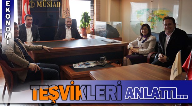 DEMİRSU, MÜSİAD ZİYARETİNDE TEŞVİKLERİ ANLATTI