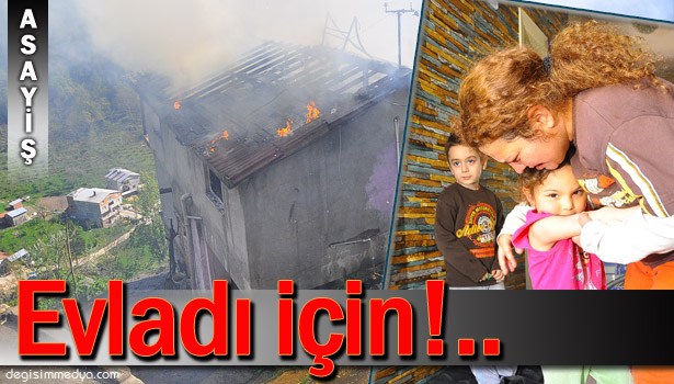 ALEV ALEV YANAN EVDE ÇOCUĞUNU ARADI