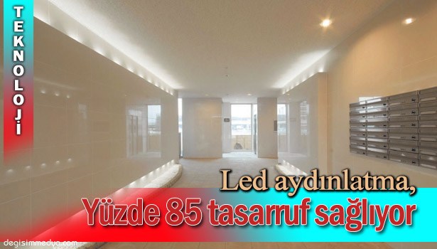 SAĞLIK DOSTU LED AYDINLATMA YÜZDE 85 TASARRUF SAĞLIYOR...