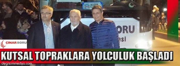 ÇINAR BORU KUTSAL TOPRAKLARA GÖNDERDİ