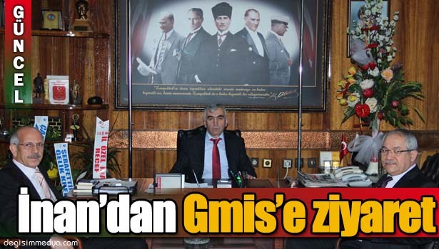 TTK GENEL MÜDÜRÜ BURHAN İNAN, GMİS'İ ZİYARET ETTİ
