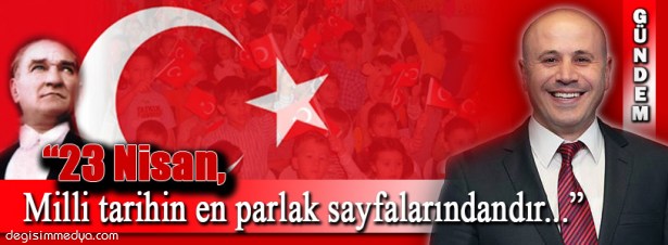 ÇOLAK'TAN 23 NİSAN MESAJI...