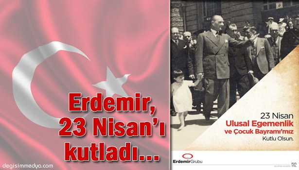 ERDEMİR, 23 NİSAN'I KUTLADI