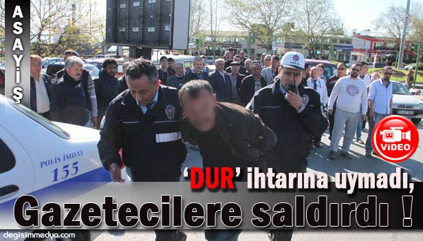 EHLİYETİNE EL KONULAN SÜRÜCÜ YENİDEN ALKOLLÜ YAKALANINCA GAZETECİLERE SALDIRDI