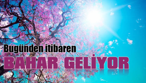 SOĞUK HAVA YERİNİ BAHARA BIRAKIYOR