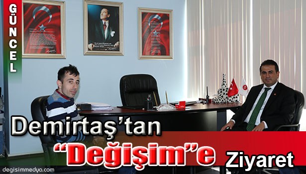 DEMİRTAŞ, DEĞİŞİM GRUBU'NU ZİYARET ETTİ