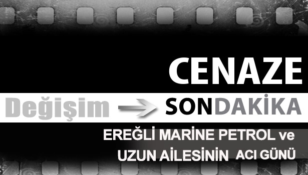 TP EREĞLİ MARİNE PETROL ÇALIŞANLARINDAN KUBİLAY UZUN VEFAT ETTİ