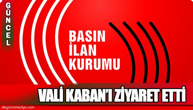 BİK MÜDÜRÜ AKOĞLU, VALİ KABAN'I ZİYARET ETTİ