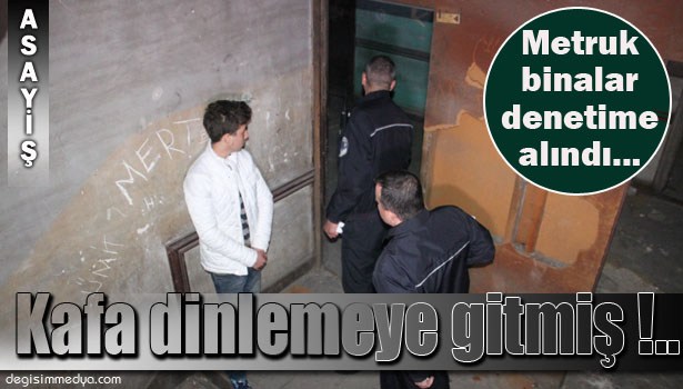 ŞİKAYET EDİLEN METRUK BİNADA İNCELEME YAPILDI...