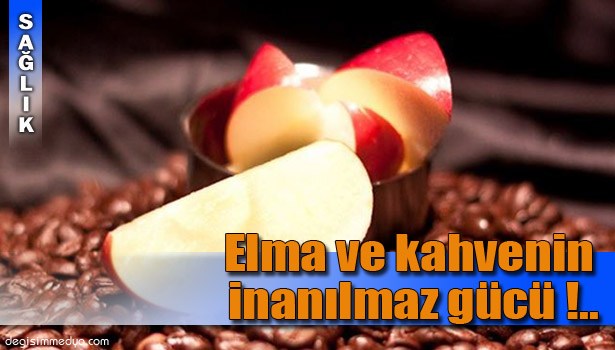 ELMA VE KAHVE SAĞLIK AÇISINDAN FAYDALI GIDALAR...