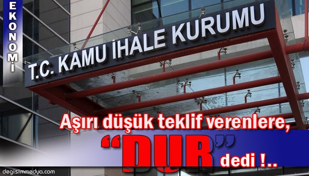 DÜŞÜK TEKLİFLER SORGULANACAK !..