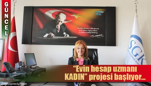 "EVİN HESAP UZMANI KADIN" PROJESİ BAŞLIYOR...