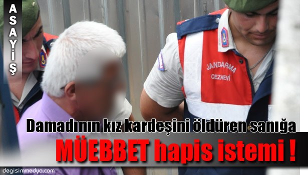 MÜEBBET İSTENİYOR !..