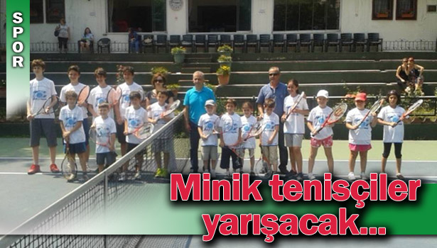 TENİS DENİZ SPOR KULÜBÜNDE TÜRKİYE'NİN MİNİK TENİSÇİLERİ YARIŞACAK