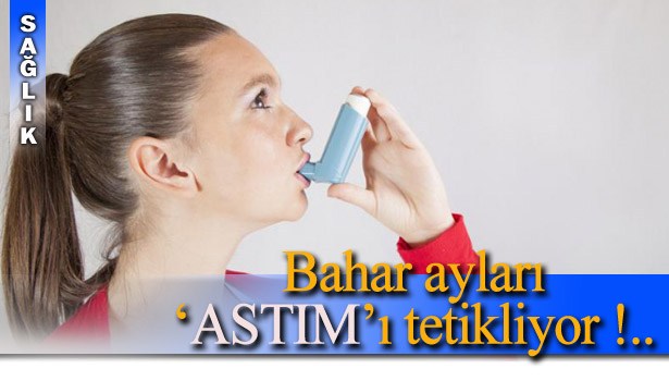 TÜRKİYE'DE, HER 13 KİŞİDEN BİRİNDE ASTIM GÖRÜLÜYOR !..