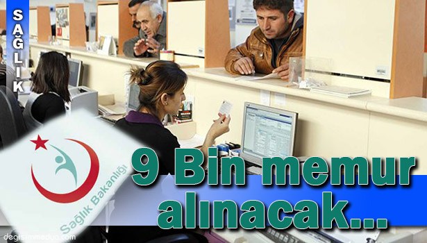 SAĞLIK BAKANLIĞI 9 BİN MEMUR ALACAK
