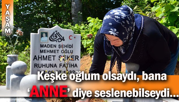 MADEN ŞEHİDİNİN ANNESİNİN EN BURUK ANNELER GÜNÜ...
