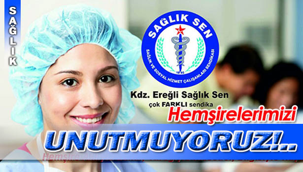 SAĞLIK SEN HEMŞİRELERİ UNUTMADI!...
