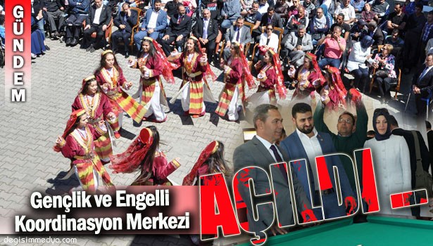 GENÇLİK VE ENGELLİ KOORDİNASYON MERKEZİ AÇILDI