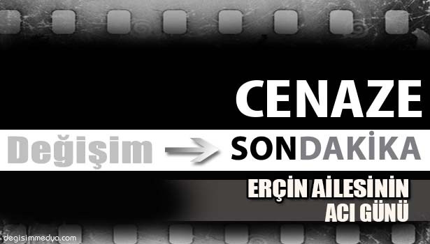 MEYRAM ERÇİN VEFAT ETTİ