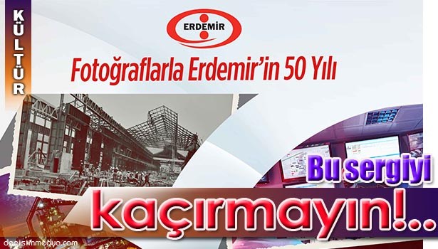 ERDEMİR FOTOĞRAF SERGİSİ AÇILIYOR