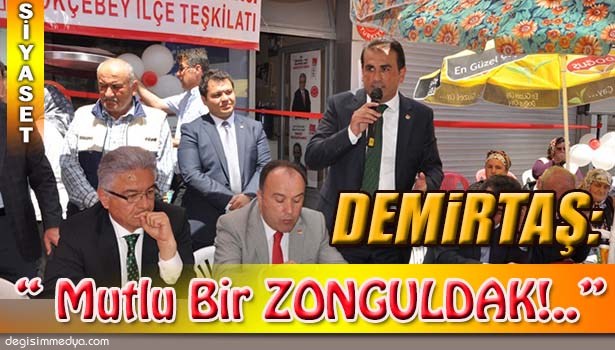 DEMİRTAŞ: "MUTLU BİR ZONGULDAK İSTİTORSAK..."