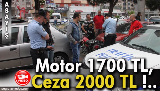 BİN 700 LİRALIK MOTOR İÇİN YAKLAŞIK 2 BİN LİRA CEZA ALDI !