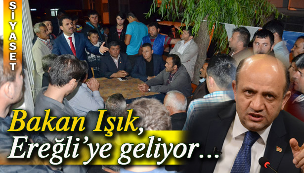 BAKAN IŞIK, İŞADAMLARI VE SANAYİCİLER İLE GÖRÜŞECEK...