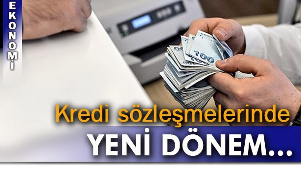 TÜKETİCİ KREDİSİ SÖZLEŞMELERİNDE YENİ DÖNEM...