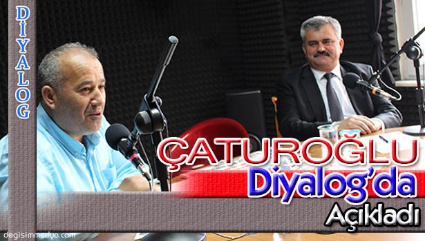 DİYALOG, ÇATUROĞLU'NU AĞIRLADI...