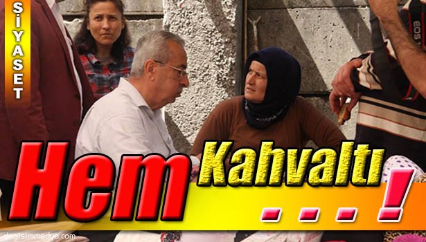 ÇAKAN, PAZARCIYLA KAHVALTI YAPTI, DESTEK ALDI