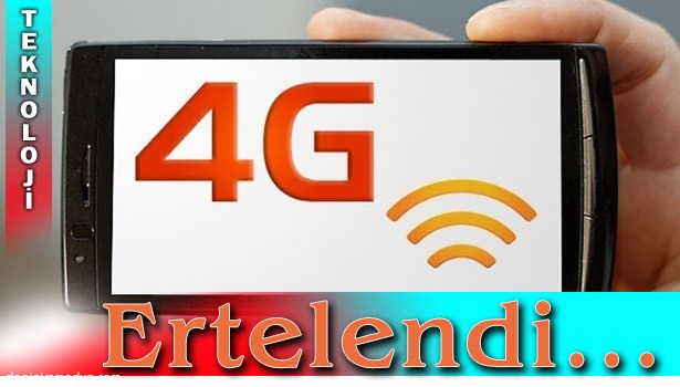 4G'DE ERTELEME KARARI RESMİ GAZETE'DE YAYIMLANDI...