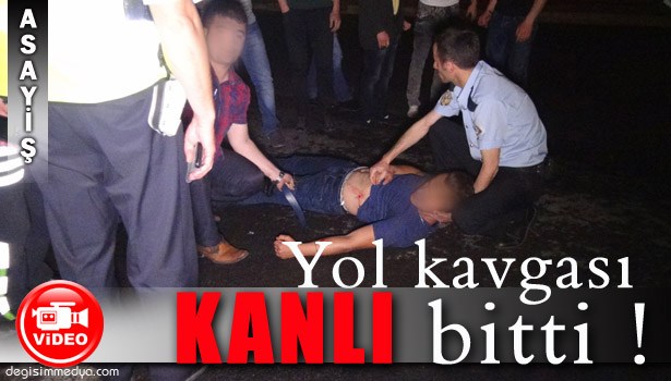 YOL VERME TARTIŞMASI BIÇAKLI KAVGAYA DÖNDÜ: 1 YARALI !..